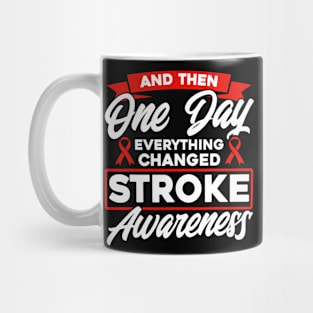 And Then One Day Everything Changed Stroke Awareness Mug